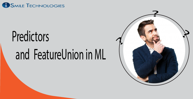 Predictors & FeatureUnion in ML