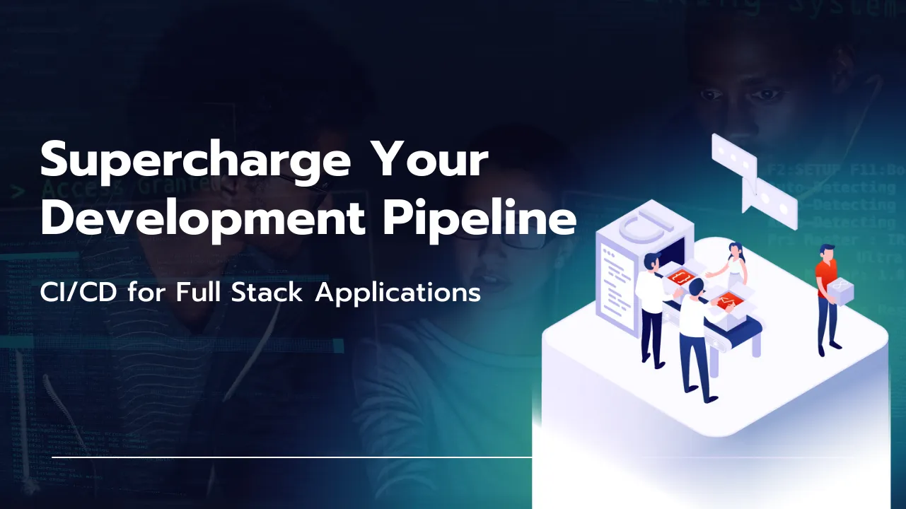 CI/CD for Full Stack Applications